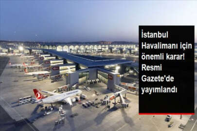 İstanbul Havalimanı için önemli karar