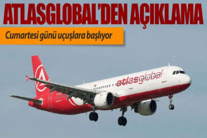 AtlasGlobal açıkladı; Cumartesi uçuyoruz