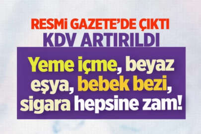 KDV'ye zam geldi! Bebek bezi yeme içmede yüzde 10'a, beyaz eşya, sigara ve alkolde yüzde 20'ye çıktı