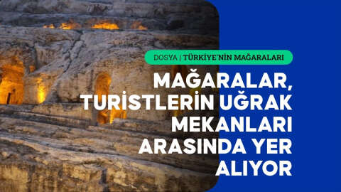 Gaziantep ve Şanlıurfa'daki tarihi mağaralar turizme hizmet ediyor