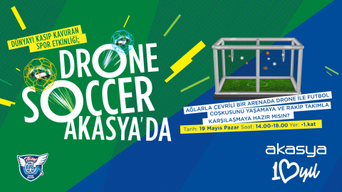 Akasya, 19 Mayıs’ta ‘Drone Soccer’ etkinliğine ev sahipliği yapacak