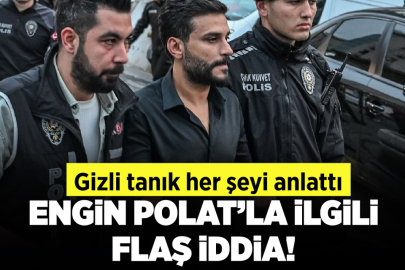 Engin Polat'la ilgili flaş iddia! Gizli tanık her şeyi anlattı