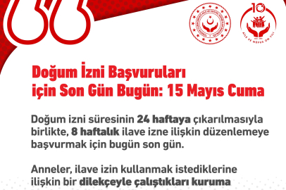 İlave doğum izni başvuruları bugün sona eriyor